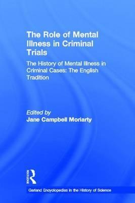 History of Mental Illness in Criminal Cases: The English Tradition, The: The Role of Mental Illness in Criminal Trials