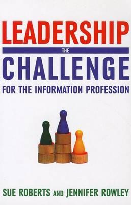 Leadership: The Challenge for the Information Profession