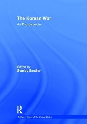 Korean War, The: An Encyclopedia