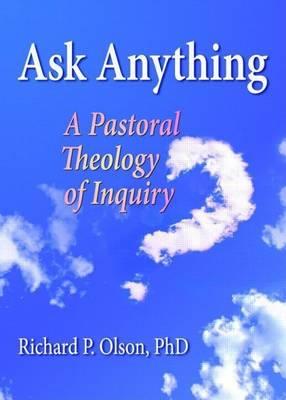 Ask Anything: A Pastoral Theology of Inquiry