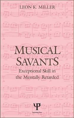 Musical Savants: Exceptional Skill in the Mentally Retarded