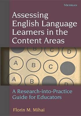 Assessing English Language Learners in the Content Areas: A Research-Into-Practice Guide for Educators