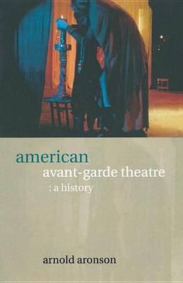 American Avant-Garde Theatre: A History
