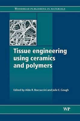 Tissue Engineering Using Ceramics and Polymers