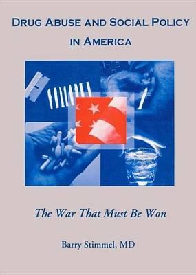 Drug Abuse and Social Policy in America: The War That Must Be Won