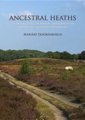 Ancestral Heaths: Reconstructing the Barrow Landscape in the Central and Southern Netherlands