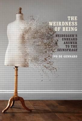 Weirdness of Being, The: Heidegger's Unheard Answer to the Seinsfrage