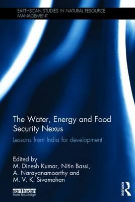Water, Energy and Food Security Nexus, The: Lessons from India for Development