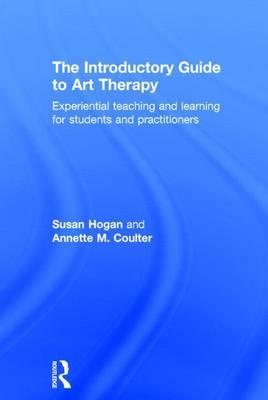 Introductory Guide to Art Therapy: Experiential Teaching and Learning for Students and Practitioners