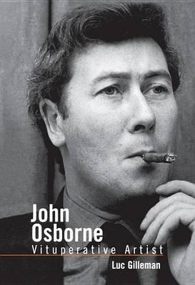 John Osborne: Vituperative Artist