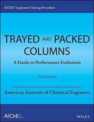 Aiche Equipment Testing Procedure - Trayed and Packed Columns: A Guide to Performance Evaluation