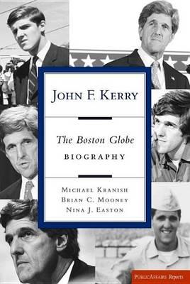 John F. Kerry: The Boston Globe Biography
