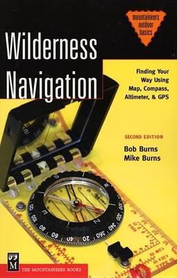 Wilderness Navigation: Finding Your Way Using Map, Compass, Altimeter, & GPS, 2nd Ed.