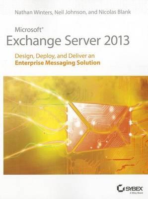 Microsoft Exchange Server 2013: Design, Deploy and Deliver an Enterprise Messaging Solution