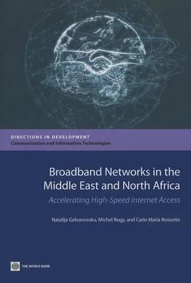 Broadband Networks in the Middle East and North Africa: Accelerating High-Speed Internet Access