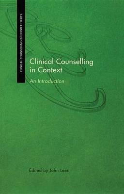Clinical Counselling in Context: An Introduction