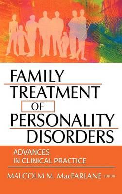 Family Treatment of Personality Disorders: Advances in Clinical Practice