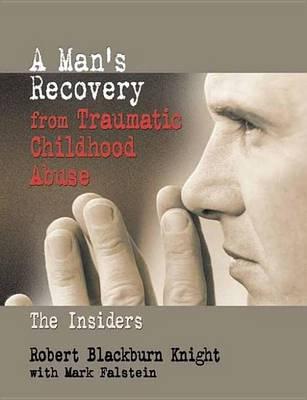 Man's Recovery from Traumatic Childhood Abuse, A: The Insiders
