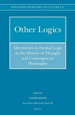 Other Logics: Alternatives to Formal Logic in the History of Thought and Contemporary Philosophy