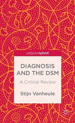 Diagnosis and the Dsm: A Critical Review