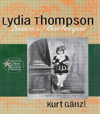 Lydia Thompson: Queen of Burlesque: Queen of Burlesque