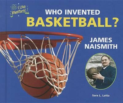 Who Invented Basketball? James Naismith