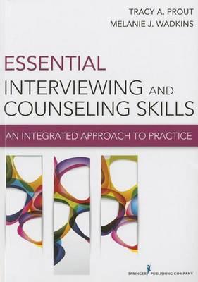 Essential Interviewing and Counseling Skills: An Integrated Approach to Practice