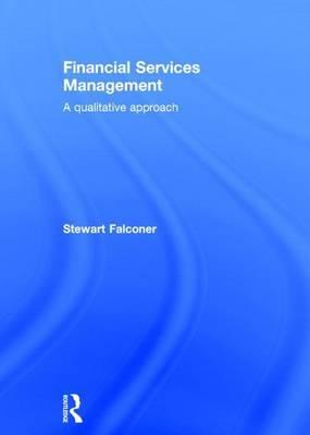 Financial Services Management: A Qualitative Approach: A Qualitative Approach