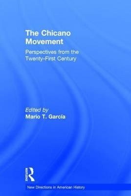Chicano Movement: Perspectives from the Twenty-First Century, The: Perspectives from the Twenty-First Century