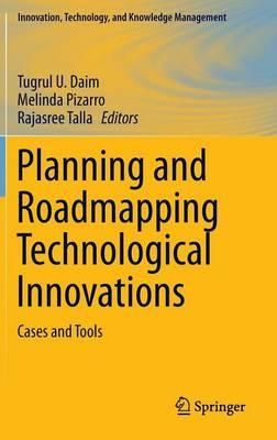 Planning and Roadmapping Technological Innovations: Cases and Tools