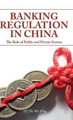 Banking Regulation in China: The Role of Public and Private Sectors