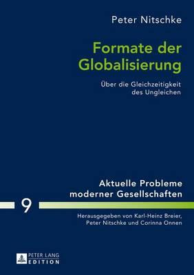 Formate Der Globalisierung: Uber Die Gleichzeitigkeit Des Ungleichen