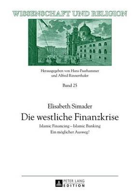 Die Westliche Finanzkrise: Islamic Financing - Islamic Banking. Ein Moglicher Ausweg?