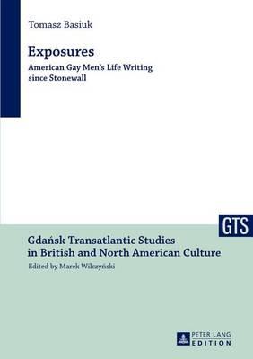 Exposures: American Gay Men's Life Writing Since Stonewall