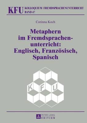 Metaphern Im Fremdsprachenunterricht: Englisch, Franzosisch, Spanisch