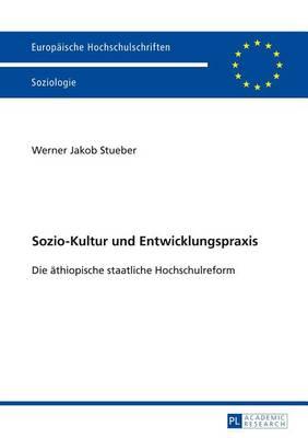 Sozio-Kultur Und Entwicklungspraxis: Die Athiopische Staatliche Hochschulreform