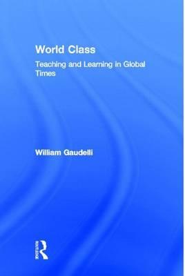 World Class: Teaching and Learning in Global Times