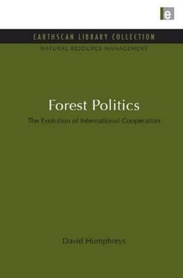 Forest Politics: The Evolution of International Cooperation