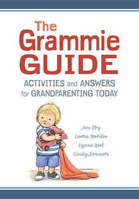 Grammie Guide, The: Activities and Answers for Grandparenting Today