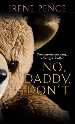No, Daddy, Don T!: A Father's Murderous Act of Revenge
