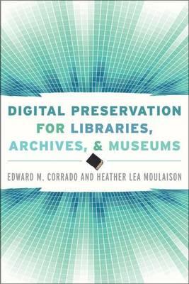 Digital Preservation for Libraries, Archives, and Museums