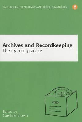Archives and Recordkeeping: Theory Into Practice