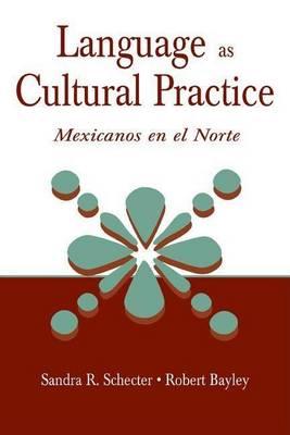 Language as Cultural Practice: Mexicanos En El Norte