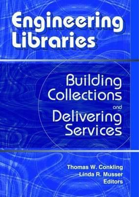 Engineering Libraries: Building Collections and Delivering Services