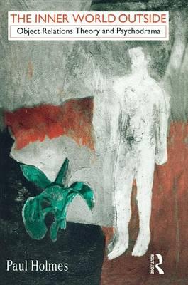 Inner World Outside: Object Relations Theory and Psychodrama
