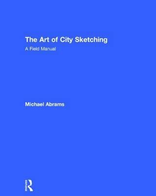 Art of City Sketching: A Field Manual