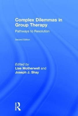 Complex Dilemmas in Group Therapy: Pathways to Resolution: Pathways to Resolution