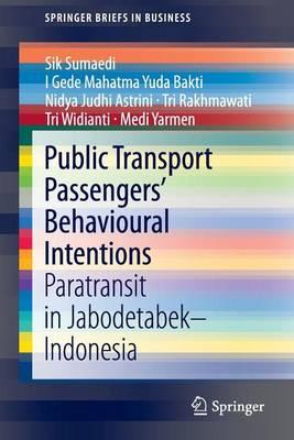 Public Transport Passengers Behavioural Intentions: Paratransit in Jabodetabek Indonesia