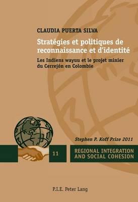 Strategies Et Politiques de Reconnaissance Et D'Identite: Les Indiens Wayuu Et Le Projet Minier Du Cerrejon En Colombie