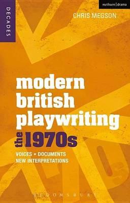 Modern British Playwriting: The 1970s: Voices, Documents, New Interpretations